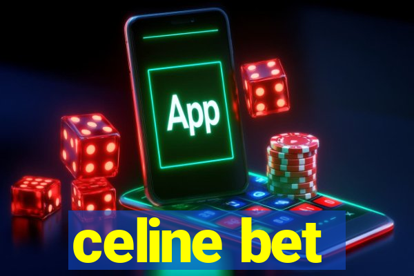 celine bet